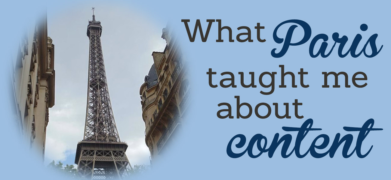 What Paris taught me about content